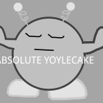 ABSOLUTE YOYLECAKE VROBY!!!!! meme