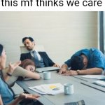 this mf thinks we care