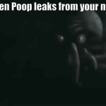 Put whatever in the comments | When Poop leaks from your nose | image tagged in squidward staring | made w/ Imgflip meme maker