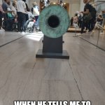 New York cannon | WHAT ETHAN SEES; WHEN HE TELLS ME TO PAY ATTENTION TO THE ROAD | image tagged in new york cannon | made w/ Imgflip meme maker