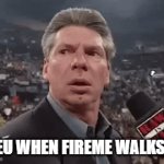 Top user in the title | ICEU WHEN FIREME WALKS IN | image tagged in gifs,memes,iceu | made w/ Imgflip video-to-gif maker