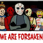 We are forsaken (but we are not bros)