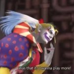 Kefka was that it I wanna play more