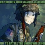 Paratrooper redying for an attack with m1 carbine | WHEN YOU OPEN YOUR SLAVIC C ASSIGNMENT; READY TO BATTLE THE UNKNOWN ERRORS | image tagged in paratrooper redying for an attack with m1 carbine,slavic lives matter,slm | made w/ Imgflip meme maker