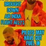 Intentional Act? | A BOEING
SYSTEM
MALFUNCTION
BROUGHT
DOWN
AIR INDIA
FLIGHT AI171; PILOTS MAY
HAVE CUT
FUEL IN
DEADLY AIR
INDIA BOEING
787 CRASH | image tagged in drake yes/no,boeing,breaking news,narendra modi,donald trump,corporate greed | made w/ Imgflip meme maker
