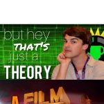 but hey thats just a theory