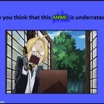 do you think fullmetal alchemist is underrated ? | ANIME | image tagged in do you think that this movie is underrated,fullmetal alchemist,anime,underdogs,anime memes,2000s | made w/ Imgflip meme maker