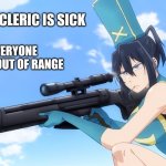 DND CLERIC | WHEN THE CLERIC IS SICK; OF EVERYONE RUNNING OUT OF RANGE | image tagged in dnd cleric | made w/ Imgflip meme maker