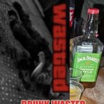 Wasted | THE DRINK PACK SOME KICK RESULT; DRUNK,WASTED | image tagged in wasted | made w/ Imgflip meme maker