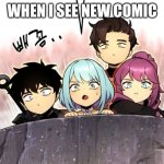 New comic | WHEN I SEE NEW COMIC | image tagged in something new to see | made w/ Imgflip meme maker