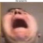 it was nice while it lasted | "Okay I gotta go to the toilet so hang on a minute"
Kid named On: | image tagged in memes,kid named,funny,relatable,on,hanging | made w/ Imgflip meme maker