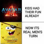 2 Movies releasing on December 19th | image tagged in kids had their fun already now it's real men's turn | made w/ Imgflip meme maker