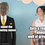 Disappointed cynicalskura | Gets a response about a wall of grey clouds; Asks about the most amazing sunset | image tagged in disappointed cynicalskura | made w/ Imgflip meme maker