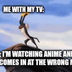 Noooo.... | ME WITH MY TV:; POV: I'M WATCHING ANIME AND MY FRIEND COMES IN AT THE WRONG MOMENT | image tagged in gifs,tv,anime | made w/ Imgflip video-to-gif maker