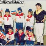 Yugoslavs | Slavic Lives Matter | image tagged in yugoslavs,yugoslavic,slavic lives matter | made w/ Imgflip meme maker