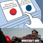 I had nowhere else to post, so here's this | Actually try get a girlfriend your age and keep your career that way; Talk to minors and end your career in minutes or seconds; MINECRAFT AND ROBLOX YOUTUBERS: | image tagged in robotnik button | made w/ Imgflip meme maker