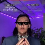 Bad cringe first meme | One "genuine prodigy math card; One mil "robix" that I got playing Ultra gorilla cube, the best free mobile game for 5.99 that gets you free robux; Deal? | image tagged in trade offer | made w/ Imgflip meme maker