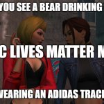 Slavic ange | WHEN YOU SEE A BEAR DRINKING VODKA; SLAVIC LIVES MATTER MEMES; AND WEARING AN ADIDAS TRACK SUIT | image tagged in slavic ange | made w/ Imgflip meme maker