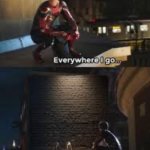No matter where I go I see his face | image tagged in no matter where i go i see his face | made w/ Imgflip meme maker