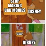 Who wants powder that makes you say real? | STOP MAKING BAD MOVIES; DISNEY; STOP MAKING BAD MOVIES; DISNEY | image tagged in that sign won't stop me | made w/ Imgflip meme maker