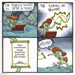 The Scroll Of Truth | This is a normal scroll, the guy ahead of you got it in less than 15 years. | image tagged in memes,the scroll of truth | made w/ Imgflip meme maker