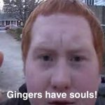 gingers have souls
