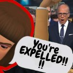 YOU'RE EXPELLED!!!!!!! meme