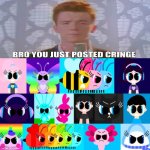 BRO YOU JUST POSTED CRINGE. | image tagged in ruin this fill in meme 141,rick astley,deviantart,cringe,dies from cringe | made w/ Imgflip meme maker