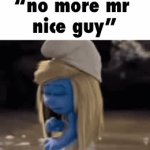 “the beast is coming out” | “no more mr 
nice guy” | image tagged in gifs,no more mr nice guy,annoying people,smurf | made w/ Imgflip video-to-gif maker