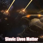 Slavic Dominion-Cardassian Fleet | Slavic Lives Matter | image tagged in slavic dominion-cardassian fleet,slm,slavic lives matter | made w/ Imgflip meme maker