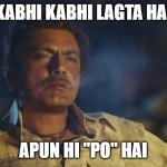 PO | KABHI KABHI LAGTA HAI; APUN HI "PO" HAI | image tagged in agile,product owner | made w/ Imgflip meme maker