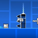 Logic is Logic | PS5; POLYSTATION; ME | image tagged in geometry dash wall | made w/ Imgflip meme maker