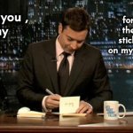 Still Wired | for using the extra sticky vinyl on my Ear buds; Thank you ,
Sony | image tagged in thank you notes jimmy fallon,ear buds,blue tooth,well yes but actually no,old school,tangled | made w/ Imgflip meme maker
