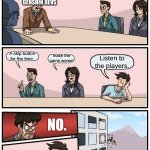 Genshin devs js dont listen! | Alr what should we make? GENSHIN DEVS; A skip button for the time; make the game worse! Listen to the players. NO. | image tagged in memes,boardroom meeting suggestion,genshin impact | made w/ Imgflip meme maker
