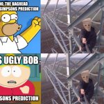 South Park vs. Simpsons, this is Ugly Bob | WOO HOO, THE BAGHEAD CLIMBER IS A SIMPSONS PREDICTION; THIS IS UGLY BOB; NOT A SIMPSONS PREDICTION | image tagged in south park vs simpsons,lattice climbing,meme,funny,climbing memes,cartman | made w/ Imgflip meme maker