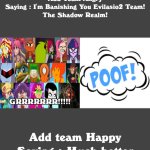I'm banishing you evilasio2 team the shadow realm