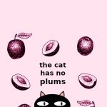 The cat has no plums template