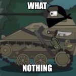 Are you sure? | WHAT; NOTHING | image tagged in wiesel homeanimations | made w/ Imgflip meme maker