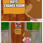 '_' | BOYS' CHANGE ROOM; BOYS' CHANGE ROOM | image tagged in this sign won't stop me because i cant read | made w/ Imgflip meme maker