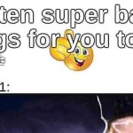 Top ten super based things for you to try!