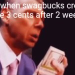 they take a while | me when swagbucks credits me 3 cents after 2 weeks | image tagged in gifs,money,slander,swagbucks | made w/ Imgflip video-to-gif maker