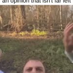 Reddit | Redditors when you have an opinion that isn't far left | image tagged in gifs,reddit | made w/ Imgflip video-to-gif maker