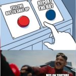 Click, report, repeat. It's that easy. | REPORT THE BOT; TELL THE BOT TO SHUT UP; MFS ON YOUTUBE FOR NO REASON: | image tagged in robotnik pressing red button | made w/ Imgflip meme maker