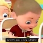 this table looking tabley meme