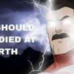 You Should Have Died At Birth meme