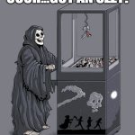RIP Ozzy Osborne | OOOH...GOT AN OZZY! | image tagged in grim reaper claw machine | made w/ Imgflip meme maker