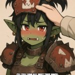 Cute ork girlfriend getting a headpat | OKAY, SO THERE ARE PEOPLE COMPLAINING THAT I SOMET IMES POST AI IN MY MEMES. I'LL TELL YOU ALL JUST THIS ONCE: I HAVE REACHED A POINT IN MY LIFE WHERE I DON'T CARE ANYMORE! I THINK THEY'RE FUN, PLUS, I THINK UP THE PROMPTS MYSELF. WHAT COMES OUT IS COMPLETELY UP TO FATE, SO DEAL WITH IT. | image tagged in cute ork girlfriend getting a headpat | made w/ Imgflip meme maker