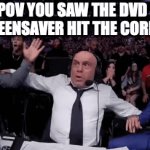 DVD Screensaver is life! | POV YOU SAW THE DVD SCREENSAVER HIT THE CORNER | image tagged in gifs,funny memes,dank memes | made w/ Imgflip video-to-gif maker