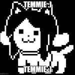 temmie is good | TEMMIE :); TEMMIE :) | image tagged in temmie | made w/ Imgflip meme maker