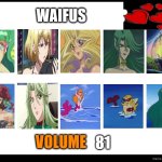 waifus volume 81 | 81 | image tagged in waifus volume meme,81,anime,mermaids,minky momo,yu gi oh | made w/ Imgflip meme maker